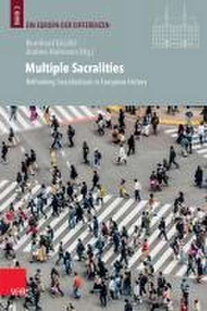 Multiple Sacralities: Rethinking Sacralizations in European History de Bernhard Giibl