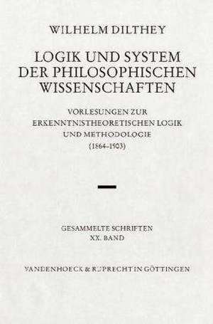 Wilhelm Dilthey-Gesammelte Schriften: Vorlesungen Zur Erkenntnistheoretischen Logik Und de Hans-Ulrich Lessing