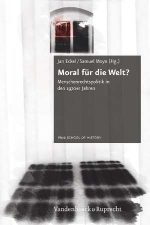 Moral Fur Die Welt?: Menschenrechtspolitik in Den 1970er Jahren de Jan Eckel