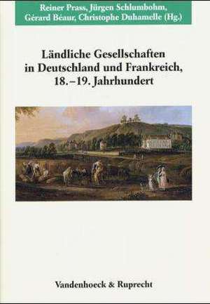 Landliche Gesellschaften in Deutschland Und Frankreich, 18. Und 19. Jahrhundert: Franzosische Geschichtswissenschaft Und Geschichte in Deutschland 1920-1940 de Gerard Beaur