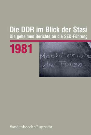 Die Ddr Im Blick Der Stasi 1981: Die Geheimen Berichte an Die sed-Fuhrung