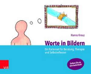 Worte in Bildern: Ein Kartenset fr Beratung, Therapie und Selbstreflexion de Hanna Kreuz