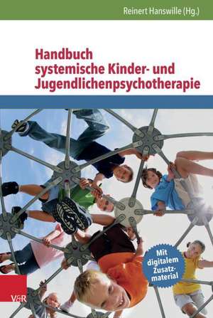 Handbuch Systemische Kinder- Und Jugendlichenpsychotherapie: Wie Paarbeziehungen Sich Entfalten Konnen de Reinert Hanswille