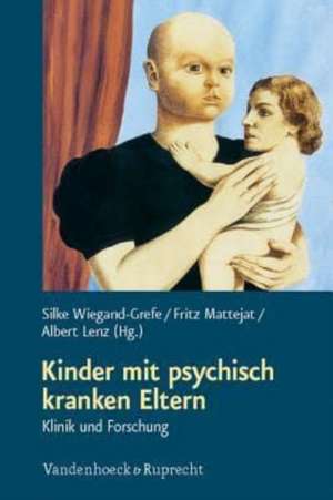 Kinder Mit Psychisch Kranken Eltern: Klinik Und Forschung de Silke Wiegand-Grefe