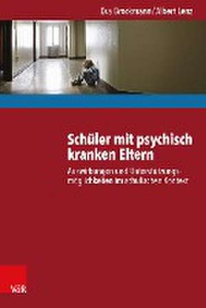 Schuler Mit Psychisch Kranken Eltern: Auswirkungen Und Unterstutzungsmoglichkeiten Im Schulischen Kontext de Eva Brockmann