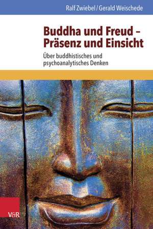 Buddha Und Freud - Prasenz Und Einsicht: Uber Buddhistisches Und Psychoanalytisches Denken de Ralf Zwiebel