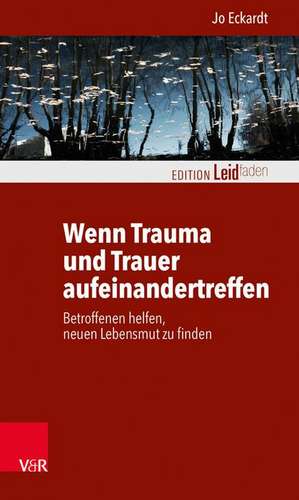 Wenn Trauma Und Trauer Aufeinandertreffen de Jo Eckardt