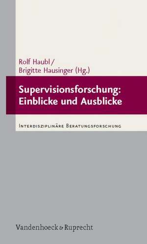 Supervisionsforschung: Einblicke Und Ausblicke de Rolf Haubl