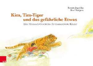 Kim, Tim-Tiger und das gefährliche Etwas de Renate Jegodtka