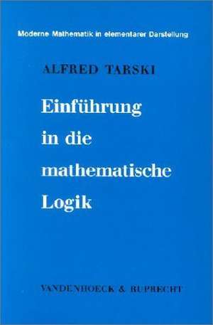 Einfuhrung in Die Mathematische Logik: Ein Wegweiser Fur Expatriates de Alfred Tarski