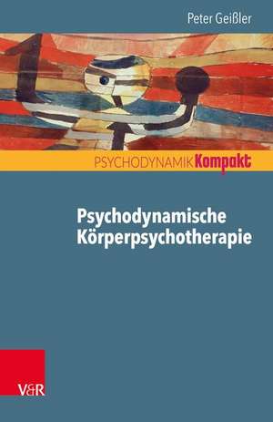 Psychodynamische Körperpsychotherapie de Peter Geißler