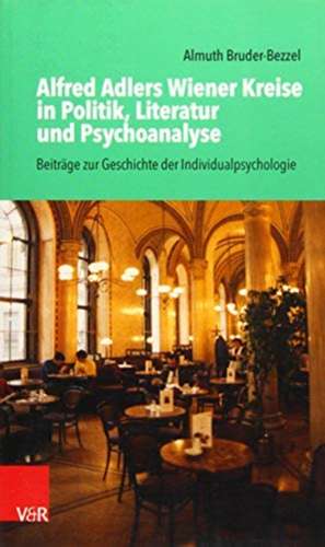 Bruder-Bezzel, A: Alfred Adlers Wiener Kreise in Politik, Li de Almuth Bruder-Bezzel