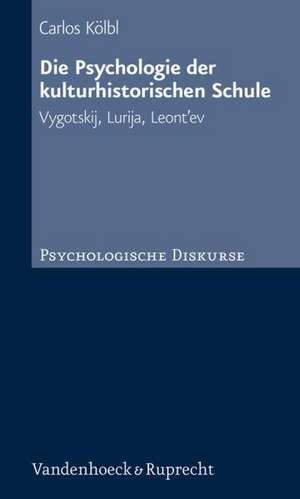 Die Psychologie Der Kulturhistorischen Schule: Vygotskij, Lurija, Leont'ev de Carlos Kölbl