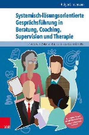 Systemisch-lösungsorientierte Gesprächsführung in Beratung, Coaching, Supervision und Therapie de Holger Lindemann