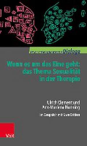 Wenn es um das Eine geht: das Thema Sexualität in der Therapie de Ulrich Clement