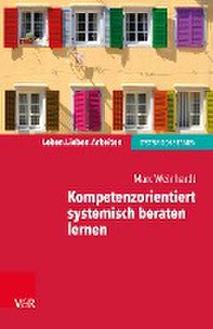 Kompetenzorientiert systemisch beraten lernen de Marc Weinhardt