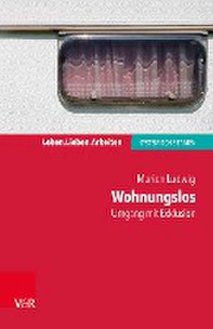 Wohnungslos - Umgang mit Exklusion de Marion Ludwig