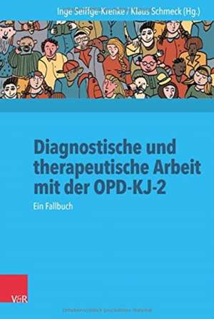 Diagnostische und therapeutische Arbeit mit der OPD-KJ-2 de Inge Seiffge-Krenke