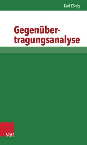 Gegenubertragungsanalyse: Die Psychookonomie Einer Suche de Karl König