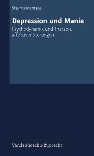 Depression Und Manie: Psychodynamik Und Therapie Affektiver Storungen de Stavros Mentzos