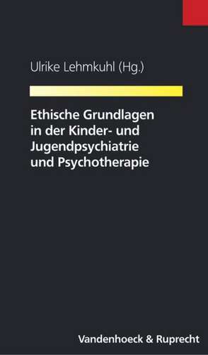 Ethische Grundlagen in Der Kinder- Und Jugendpsychiatrie Und Psychotherapie: Bilder Und Texte Von Frauen Nach Einer Brustkrebsoperation de Ulrike Lehmkuhl