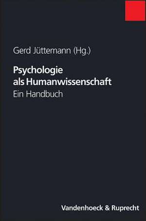 Psychologie ALS Humanwissenschaft: Ein Handbuch de Gerd Jüttemann