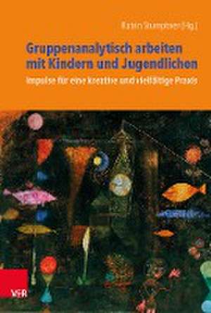 Gruppenanalytisch arbeiten mit Kindern und Jugendlichen de Katrin Stumptner