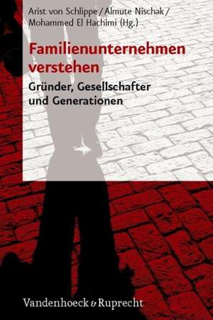 Familienunternehmen Verstehen: Grunder, Gesellschafter Und Generationen de Arist von Schlippe