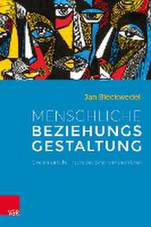 Menschliche Beziehungsgestaltung: Eine systemische Theorie des Zwischenmenschlichen de Jan Bleckwedel