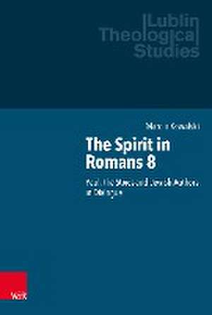 The Spirit in Romans 8 de Marcin Kowalski