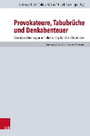 Provokateure, Tabubrche und Denkabenteuer: Grenzberschreitungen im frhen und sptantiken Christentum de Andreas Merkt