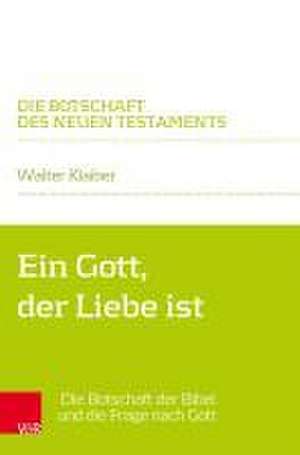 Ein Gott, der Liebe ist de Walter Klaiber