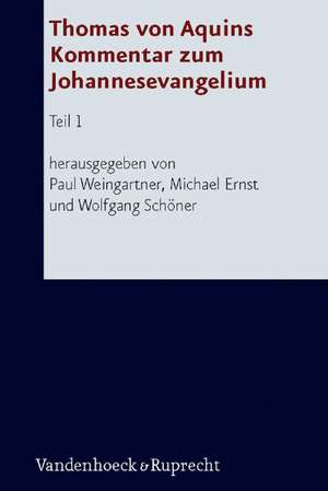 Thomas Von Aquins Kommentar Zum Johannesevangelium: Teil 1 de Paul Weingartner