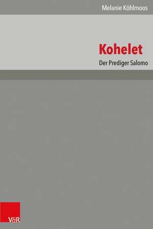 Das Alte Testament Deutsch (ATD) - Neubearbeitungen: Der Prediger Salomo de Melanie Khlmoos