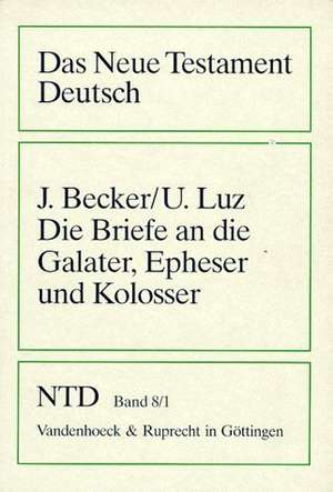 Die Briefe an Die Galater, Epheser Und Kolosser: Ubersetzt Und Erklart de Jürgen Becker