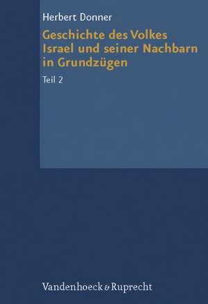 Geschichte Des Volkes Israel Und Seiner Nachbarn in Grundzugen Teil 2: Von Der Konigszeit Bis Zu Alexander Dem Groaen de Herbert Donner