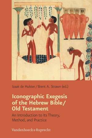 Iconographic Exegesis of the Hebrew Bible / Old Testament de Izaak de Hulster