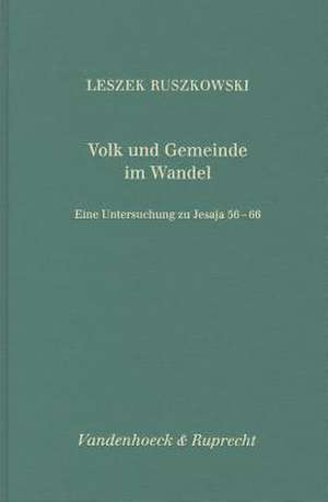 Volk Und Gemeinde Im Wandel: Eine Untersuchung Zu Jesaja 56-66 de Leszek Ruszkowski