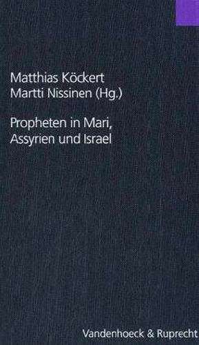 Propheten in Mari, Assyrien Und Israel: Studien Zur Theologie Der Johanneischen Schriften de Matthias Köckert