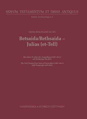 Betsaida / Bethsaida - Julias (Et-Tell): Die Ersten 25 Jahre Der Ausgrabung (1987-2011) / The First Twenty-Five Years of Excavation (1987-2011) de Heinz-Wolfgang Kuhn