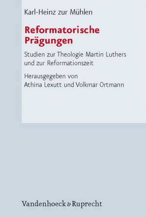 Reformatorische Pragungen: Studien Zur Theologie Martin Luthers Und Zur Reformationszeit de Karl-Heinz Zur Mühlen