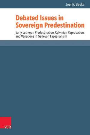 Debated Issues in Sovereign Predestination de Joel R. Beeke