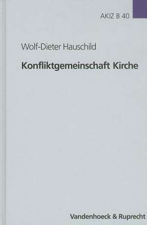 Konfliktgemeinschaft Kirche de Wolf-Dieter Hauschild