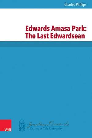 Edwards Amasa Park: The Last Edwardsean de Charles W. Phillips