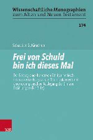 Frei von Schuld bin ich dieses Mal: Der Beitrag einer Narrativen Ethik zur ethisch interessierten Exegese des Alten Testaments mit einer exemplarischen Auslegung der Simson-Erzhlungen (Ri 13-16) de Sebastian G Kirschner