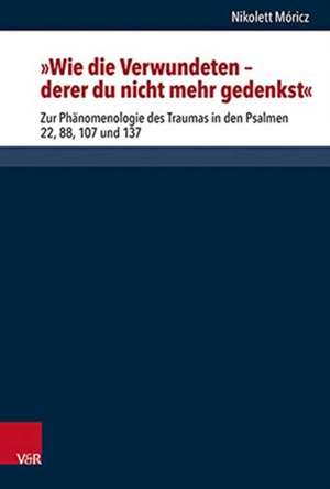 Wie die Verwundeten - derer du nicht mehr gedenkst de Nikolett Móricz