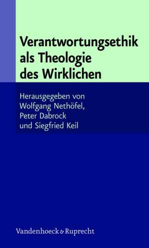 Verantwortungsethik ALS Theologie Des Wirklichen: Okumenische Perspektiven Des Katholischen Kirchenrechts de Wolfgang Nethöfel