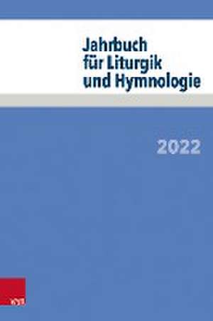 Jahrbuch fur Liturgik und Hymnologie: 2022 de Jorg Neijenhuis