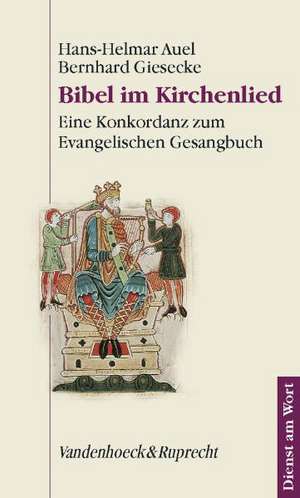 Bibel Im Kirchenlied: Eine Konkordanz Zum Evangelischen Gesangbuch de Hans-Helmar Auel