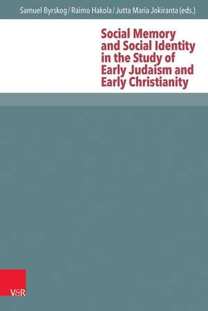 Social Memory and Social Identity in the Study of Early Judaism and Early Christianity de Samuel Byrskog